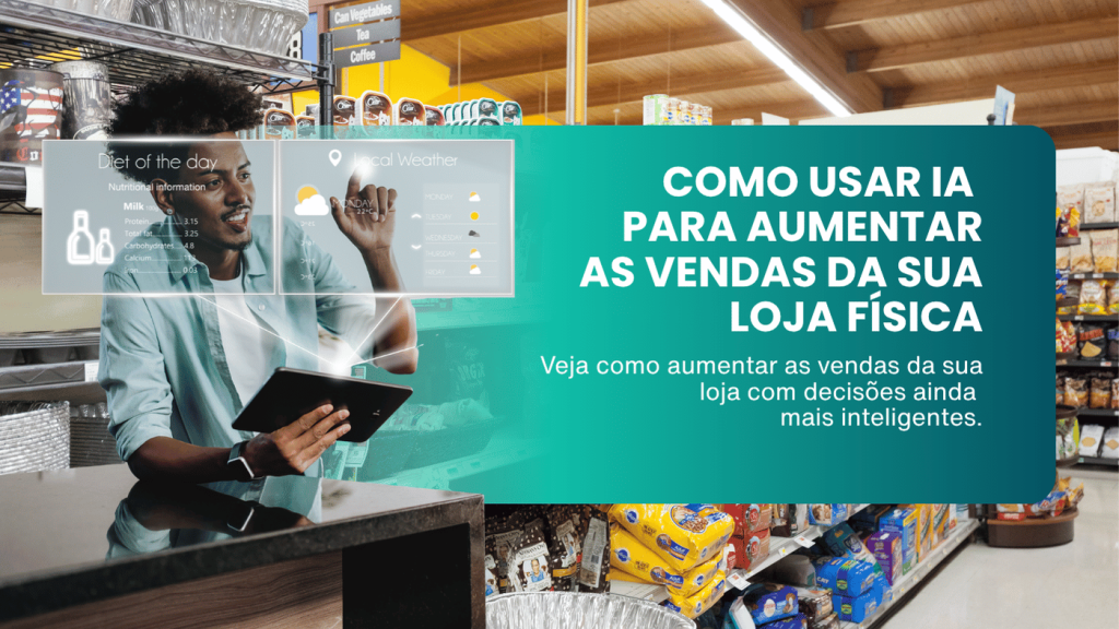 Como usar inteligência artificial para aumentar as vendas da sua loja física